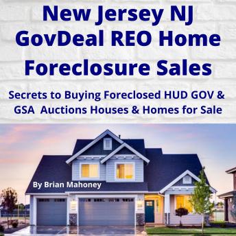 NEW JERSEY NJ GovDeal REO Home Foreclosure Sales: Secrets to Buying Foreclosed HUD GOV & GSA Auctions Houses & Homes for Sale - Audiobook - Audiobooks.com