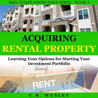 Acquiring Rental Property: Learning Your Options for Starting Your Investment Portfolio - Audiobook - Audiobooks.com