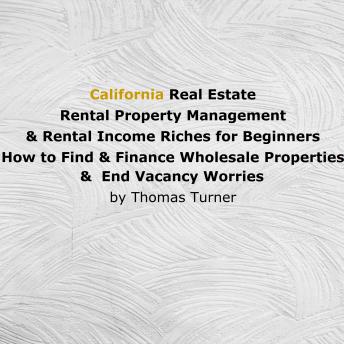 California Real Estate Rental Property Management & Rental Income Riches for Beginners - Audiobook - Audiobooks.com