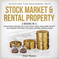 Investing for Beginners 2019: Stock Market & Rental Property - 2 Books in 1: Build Passive Income like a Real Estate Agent and Learn the Best Day Trading Strategies for Forex, Options, Swing & Bond - Audiobook - Audiobooks.com