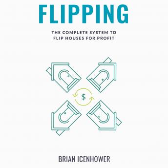 FLIPPING: The Complete System to Flip Houses for Profit - Audiobook - Audiobooks.com