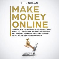 Make Money Online: Discover now the Beginner Strategies to make money fast on Youtube, with Amazon, writing and blogging from Home, in Stocks and Real Estate with a simple winning System - Audiobook