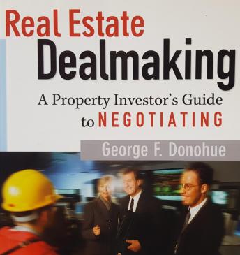 Real Estate Dealmaking: A Property Investor's Guide to Negotiating: Voted 1 of the ten Real Estate Books in America - Audiobook