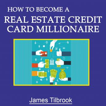 How to Become a Real Estate Credit Card Millionaire - Audiobook