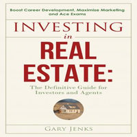 Investing in Real Estate: The Definitive Guide for Investors and Agents Boost Career Development, Maximize Marketing and Ace Exams - Audiobook