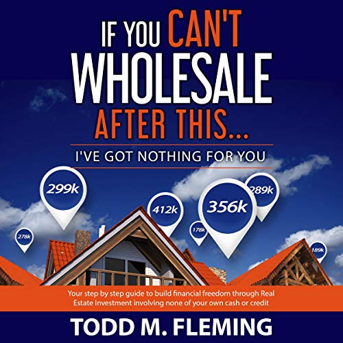 If You Can't Wholesale After This: I've Got Nothing for You - Audible Audiobook