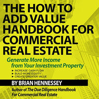 The How to Add Value Handbook for Commercial Real Estate: Generate More Income from Your Investment Property - Audible Audiobook