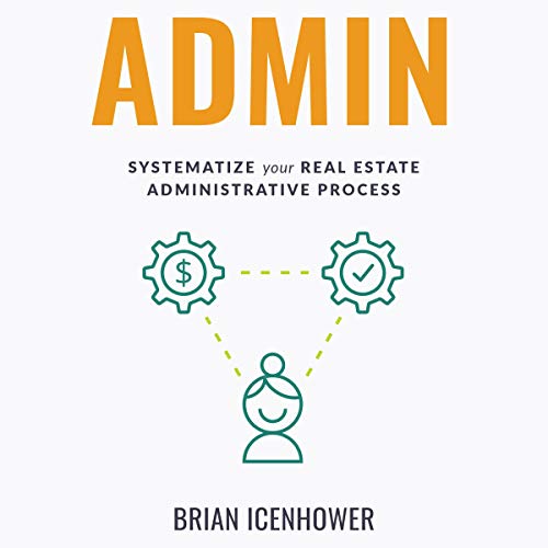 Admin: Systematize Your Real Estate Administrative Process - Audible Audiobook