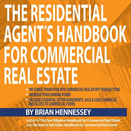 The Residential Agent's Handbook for Commercial Real Estate: Create Another Revenue Stream from Your Current Client Base and Attract New Clients by Helping with Their Commercial Real Estate Needs - Audible Audiobook