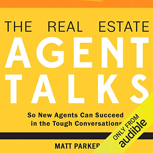 The Real Estate Agent Talks: So New Agents Can Succeed in the Tough Conversations - Audible Audiobook