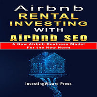 Airbnb Rental Investing with Airbnb SEO: A New Airbnb Business Model for the New Norm: Vacation Rental Investing Guide to Optimize Airbnb Listing & Marketing and Automate Hosting Passive Income; RV+Vrbo - Audible Audiobook