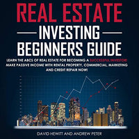 Real Estate Investing Beginners Guide: Learn the ABCs of Real Estate for Becoming a Successful Investor! Make Passive Income with Rental Property, Commercial, Marketing, and Credit Repair Now! - Audible Audiobook