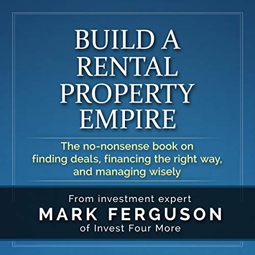 Build a Rental Property Empire, 5th Edition: The No-Nonsense Book on Finding Deals, Financing the Right Way, and Managing Wisely. - Audible Audiobook