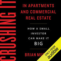 Crushing It in Apartments and Commercial Real Estate: How a Small Investor Can Make It Big - Audible Audiobook