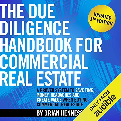 The Due Diligence Handbook for Commercial Real Estate: A Proven System to Save Time, Money, Headaches and Create Value When Buying Commercial Real Estate - Audible Audiobook