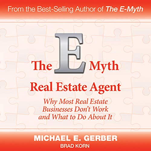 The E-Myth Real Estate Agent: Why Most Real Estate Businesses Don't Work and What to Do About It - Audible Audiobook