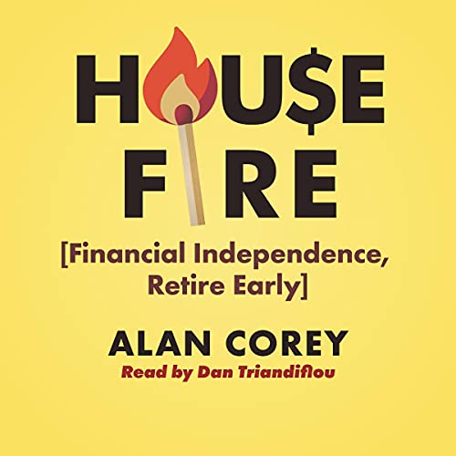 House FIRE (Financial Independence, Retire Early): How to Be a Red-Hot Real Estate Millionaire with a Wealth of Time and Money to Burn - Audible Audiobook