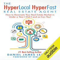 The HyperLocal HyperFast Real Estate Agent: How to Dominate Your Real Estate Market in Under a Year - I Did It and So Can You! - Audible Audiobook