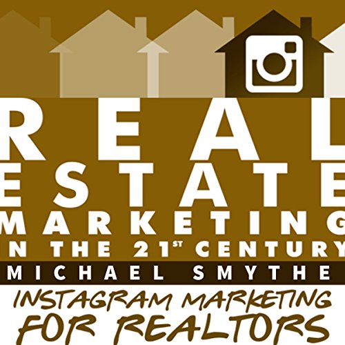 Instagram Marketing for Realtors: Vol.4 of Real Estate Marketing in the 21st Century - Audible Audiobook
