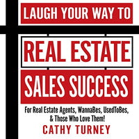 Laugh Your Way to Real Estate Sales Success: For Real Estate Agents, WannaBes, UsedToBes, & Those Who Love Them! - Audible Audiobook