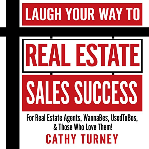 Laugh Your Way to Real Estate Sales Success: For Real Estate Agents, WannaBes, UsedToBes, & Those Who Love Them! - Audible Audiobook