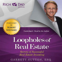 Loopholes of Real Estate: Secrets of Successful Real Estate Investing (Rich Dad Advisors) - Audiobook