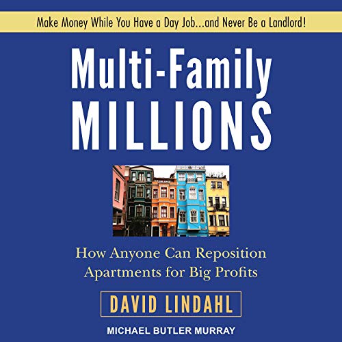 Multi-Family Millions: How Anyone Can Reposition Apartments for Big Profits - Audible Audiobook