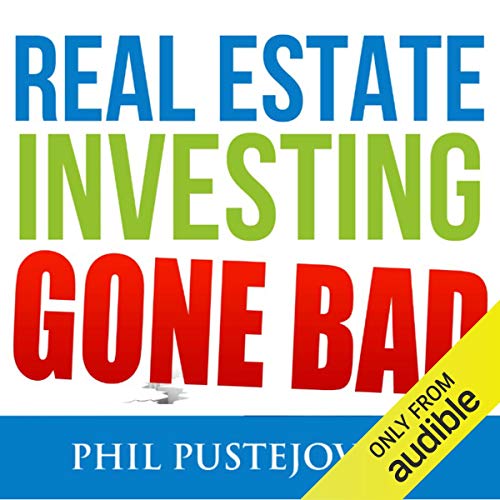 Real Estate Investing Gone Bad: 21 True Stories of What Not to Do When Investing in Real Estate and Flipping Houses - Audible Audiobook