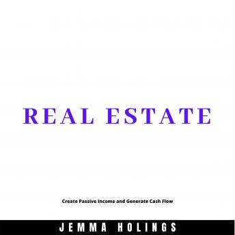 Real Estate: Create Passive Income and Generate Cash Flow - Audiobook - Audiobooks.com