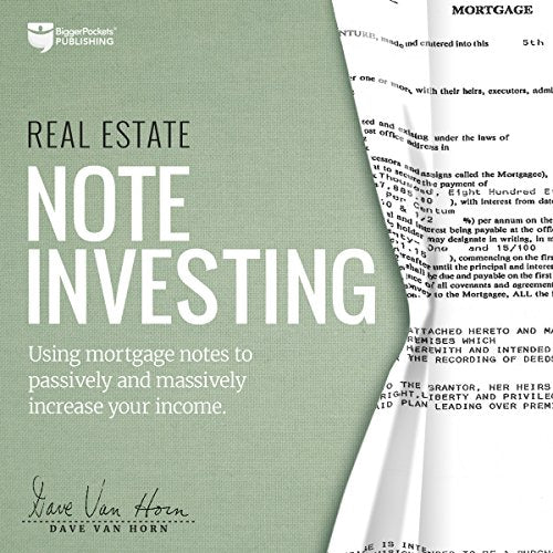 Real Estate Note Investing: Using Mortgage Notes to Passively and Massively Increase Your Income  - Audiobook