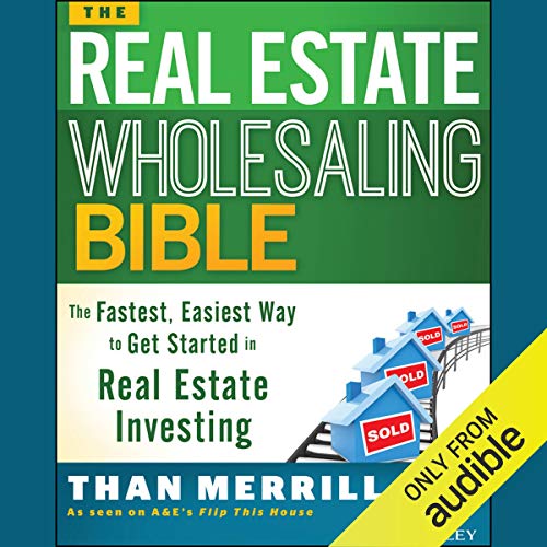 The Real Estate Wholesaling Bible: The Fastest, Easiest Way to Get Started in Real Estate Investing - Audible Audiobook