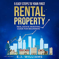 5 Easy Steps to Your First Rental Property: Real Estate Investing Guide for Beginners - Audible Audiobook