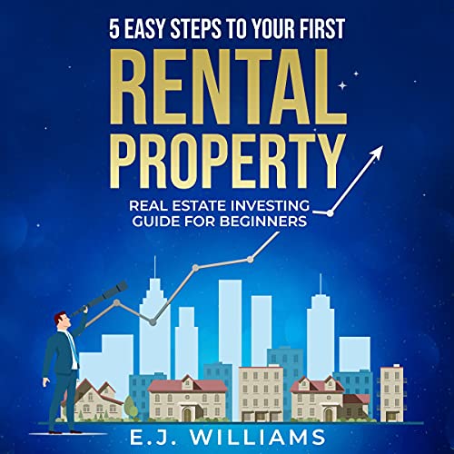 5 Easy Steps to Your First Rental Property: Real Estate Investing Guide for Beginners - Audible Audiobook