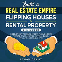 Build a Real Estate Empire: Flipping Houses & Rental Property (Updated): Discover How to Create Massive Passive Income with Rental Properties, Flipping Houses, Even with No Money Down - Audible Audiobook