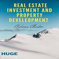 Real Estate Investment and Property Development: A Complete Guide on Achieving Financial Freedom Through Real Estate Investing and Property Development for Beginners and Newcomers - Audible Audiobook