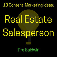 10 Content Marketing Ideas: Real Estate Salesperson: Dre Baldwin's Idea Machine Series, Book 21 - Audible Audiobook