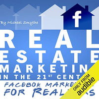 Real Estate Marketing in the 21st Century: Facebook Marketing for Realtors (Real Estate Marketing Series) - Audible Audiobook