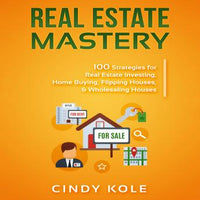 Real Estate Mastery: 100 Strategies for Real Estate Investing, Home Buying, Flipping Houses, & Wholesaling Houses (LLC Small Business, Real Estate Agent Sales, Money Making Entrepreneur Series) - Audiobook - Audiobooks.com