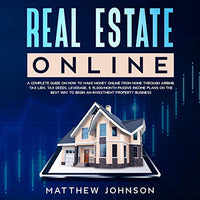 Real Estate Online: How to Make Money Online from Home Through Airbnb, Tax Lien, Tax Deeds, Leverage. $ 15.000/month Passive Income Plans on the Best Way to Begin an Investment Property Business - Audible Audiobook