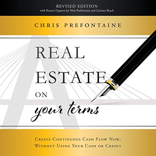 Real Estate on Your Terms (Revised Edition): Create Continuous Cash Flow Now, Without Using Your Cash or Credit - Audible Audiobook