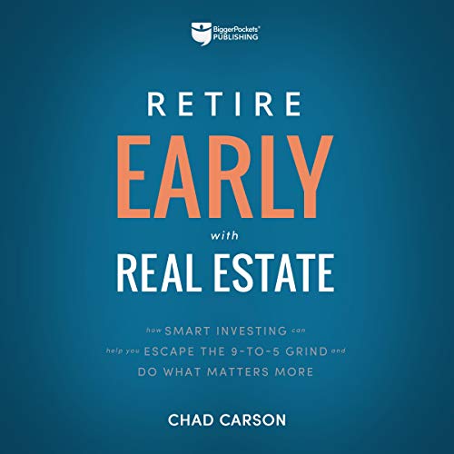 Retire Early with Real Estate: How Smart Investing Can Help You Escape the 9-5 Grind and Do More of What Matters - Audible Audiobook