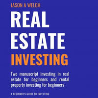 Real Estate Investing: Two Manuscript Investing in Real Estate for Beginners and Rental Property Investing for Beginners - Audiobook - Audiobooks.com