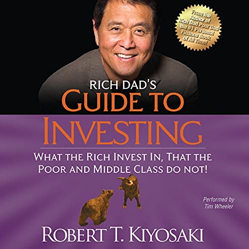 Rich Dad's Guide to Investing: What the Rich Invest In That the Poor and Middle Class Do Not! - Audible Audiobook