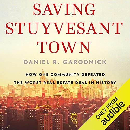 Saving Stuyvesant Town: How One Community Defeated the Worst Real Estate Deal in History - Audible Audiobook