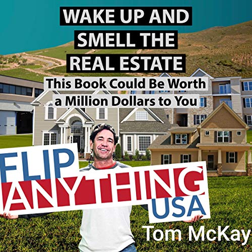 Wake Up and Smell the Real Estate: This Book Could Be Worth a Million Dollars to You - Audible Audiobook