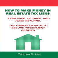 How to Make Money in Real Estate Tax Liens: Earn Safe, Secured, and Fixed Returns: The Unbeaten Path to Secure Investment Growth - Audible Audiobook