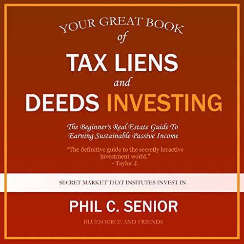 Your Great Book of Tax Liens and Deeds Investing: The Beginner's Real Estate Guide to Earning Sustainable Passive Income - Audible Audiobook