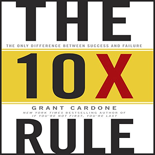 The 10X Rule: The Only Difference Between Success and Failure - Audible Audiobook