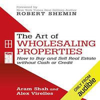 The Art of Wholesaling Properties: How to Buy and Sell Real Estate Without Cash or Credit - Audible Audiobook