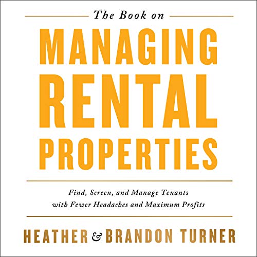 The Book on Managing Rental Properties: A Proven System for Finding, Screening, and Managing Tenants with Fewer Headaches and Maximum Profits - Audible Audiobook